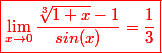 \red{\boxed{\lim_{x\to 0}\dfrac{\sqrt[3]{1+x}-1}{sin(x)}=\dfrac{1}{3}}}